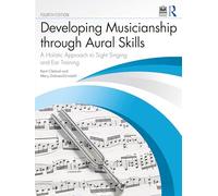 Developing Musicianship Through Aural Skills: A Holistic Approach to Sight Singing and Ear Training