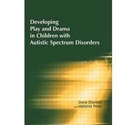 Developing Play and Drama in Children With Autistic Spectrum Disorders Dave Sherratt, Melanie Peter (Auteur)