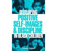 [[Developing Positive Self-images and Discipline in Black Children]] [By: Kunjufu, Dr. Jawanza] [March, 2000]