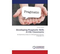 Developing Pragmatic Skills in ESL Classrooms: An Exploratory Study on Undergraduate Learners’ Language Use