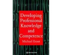 Developing Professional Knowledge and Competence Michael Eraut (Auteur)