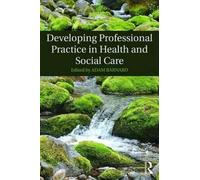Developing Professional Practice In Health And Social Care
