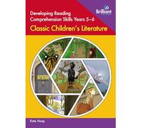 Developing Reading Comprehension Skills Years 5-6: Classic Literature | A vibrant collection of 12 engrossing extracts from classic children’s literature. Specially chosen for readers aged 9-11.