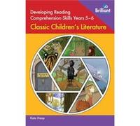 Developing Reading Comprehension Skills Years 56 Classic Childrens Literature by Kate Heap Kate Heap (Auteur)