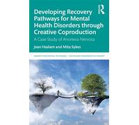 Developing Recovery Pathways for Mental Health Disorders through Creative Coproduction A Case Study of Anorexia Nervosa - Jean Haslam - Routledge - ebook (ePub) - Livre