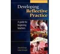 Developing Reflective Practice: A Guide For Beginning Teachers