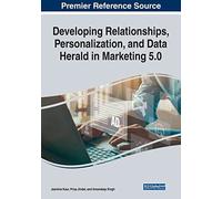 Developing Relationships, Personalization, And Data Herald In Marketing 5.0
