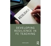 Developing Resilience In Fe Teaching