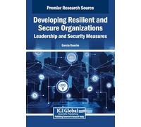 Developing Resilient and Secure Organizations: Leadership and Security Measures