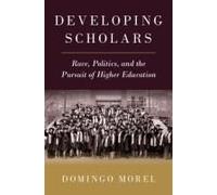 Developing Scholars: Race, Politics, And The Pursuit Of Higher Education