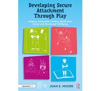 Développer l'attachement sécurisé par le jeu – Enfants vulnérables – Routledge