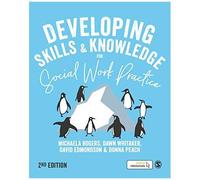 Developing Skills And Knowledge For Social Work Practice