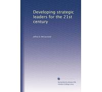 Developing strategic leaders for the 21st century