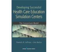 Developing Successful Health Care Education Simulation Centers - Jim Battin - Springer Publishing Co Inc - Livre en Anglais - Paperback Jim BattinJim Battin (Auteur)