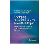 Developing Sustainable Careers Across The Lifespan : European Social Fund Network On 'career And Age (Age, Generations, Experience)