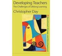 Developing Teachers, Educational Change and Development Series Christopher Day (Auteur)