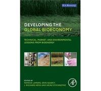 Developing The Global Bioeconomy Patrick Lamers, Erin Searcy, J Richard Hess, Heinz Stichnothe (Auteur)