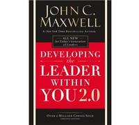 John C. Maxwell – Developing the Leader Within You 2.0 – Harper Collins Publishers