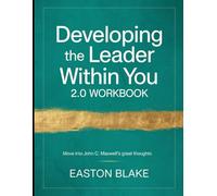 Developing the Leader Within You 2.0 Workbook: Move into John C. Maxwell's great thoughts