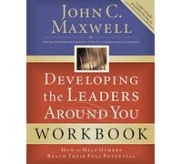 Developing the Leaders Around You: How to Help Others Reach Their Full Potential