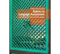 Developing, Using, And Analyzing Rubrics In Language Assessment With Case Studies In Asian And Pacific Languages