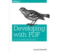 Developing with PDF: Dive Into the Portable Document Format – Éditeur O’Reilly Verlag