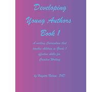 Developing Young Authors Book 1: A Creative Writing Guide for children in Grade 1