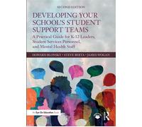Developing Your School’s Student Support Teams A Practical Guide for K-12 Leaders, Student Services Personnel, and Mental Health Staff - Howard Blonsky - Routledge - ebook (ePub) - Livre