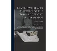Development And Anatomy Of The Nasal Accessory Sinuses In Man; Observations Based On Two Hundred And Ninety Lateral Nasal Walls, Showing The Various S