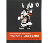 Development and Deployment of Multiplayer Online Games, Vol. I: GDD, Authoritative Servers, Communications