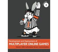 Development and Deployment of Multiplayer Online Games, Vol. I: GDD, Authoritative Servers, Communications