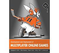 Development and Deployment of Multiplayer Online Games, Vol. II: DIY, (Re)Actors, Client Arch., Unity/UE4/ Lumberyard/Urho3D