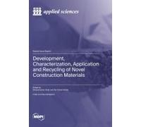 Development, Characterization, Application And Recycling Of Novel Construction Materials