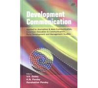 Development Communication: Applied To Journalism & Mass Communication, Extension Education & Communication, Rural Development And Management Studies (Hb 2009)