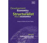 Development Economics and Structuralist Macroeconomics: Essays in Honor of Lance Taylor