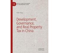 Development, Governance, And Real Property Tax In China (Politics And Development Of Contemporary China)