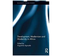Development, Modernism And Modernity In Africa