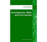 Development NGOs and Civil Society by Deborah Eade
