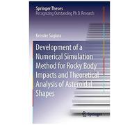 Development Of A Numerical Simulation Method For Rocky Body Impacts And Theoretical Analysis Of Asteroidal Shapes