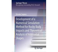 Development Of A Numerical Simulation Method For Rocky Body Impacts And Theoretical Analysis Of Asteroidal Shapes