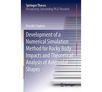 Development Of A Numerical Simulation Method For Rocky Body Impacts And Theoretical Analysis Of Asteroidal Shapes