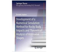 Development Of A Numerical Simulation Method For Rocky Body Impacts And Theoretical Analysis Of Asteroidal Shapes