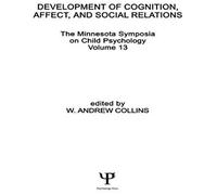 Development Of Cognition, Affect, And Social Relations: The Minnesota Symposia On Child Psychology, Volume 13 (Minnesota Symposia On Child Psychology Series)