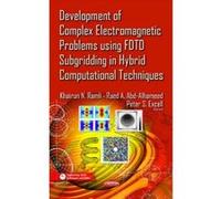 Development of Complex Electromagnetic Problems Using Fdtd Subgridding in Hybrid Computational Techniques - [Version Originale] R A Abd - Alhameed (Auteur)