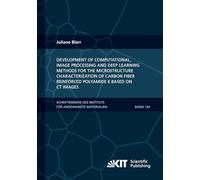 Development of Computational, Image Processing and Deep Learning Methods for the Microstructure Characterization of Carbon Fiber Reinforced Polyamide 6 Based on CT Images
