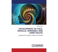 Development Of Face, Maxilla, Mandible And Hard Palate