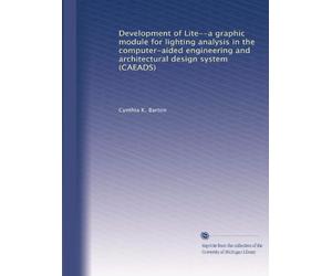 Development of Lite--a graphic module for lighting analysis in the computer-aided engineering and architectural design system (CAEADS)