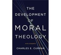 Development Of Moral Theology (Moral Traditions Series) (Paperback) Charles E Scurlock University Professor Of Human Values Curran, Southern Methodist University (Auteur)