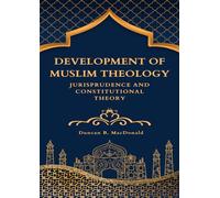 DEVELOPMENT OF MUSLIM THEOLOGY, JURISPRUDENCE AND CONSTITUTIONAL THEORY: Solving the problem of faith and science