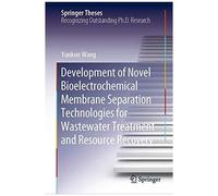 Development Of Novel Bioelectrochemical Membrane Separation Technologies For Wastewater Treatment And Resource Recovery